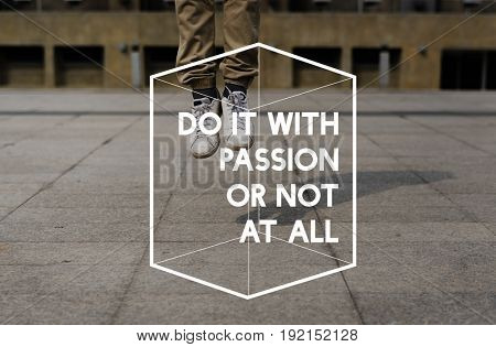 Do It With Passion or Not At All Life Motivation Attitude